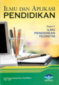 Image of Ilmu Aplikasi Pendidikan Bagian 1 : Ilmu Pendidikan Teoretis