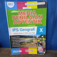 Image of Media Penilaian Autentik IPS Geografi Untuk Kelas X SMA dan MA
